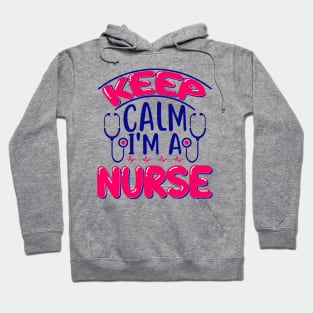 KEEP CALM I'M A NURSE Hoodie